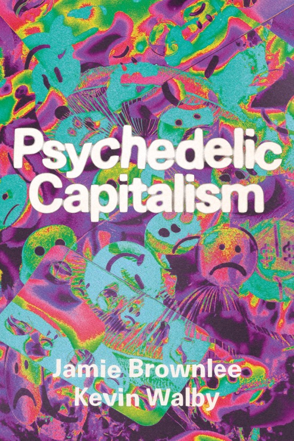 The book cover image for ‘Psychedelic Capitalism’ features white sans-serif text against a bright, colourful patterned background.