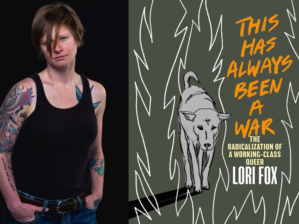 Diptych. On the left: An author photo of Lori Fox. Lori is a white non-binary person wearing a black tank top. Colourful tattoos are visible on their arms and shoulders. On the right: The cover of This Has Always Been a War. The title is in orange text. The cover features a slightly sad looking illustrated dog, in grey, and and white outlines of flames.
