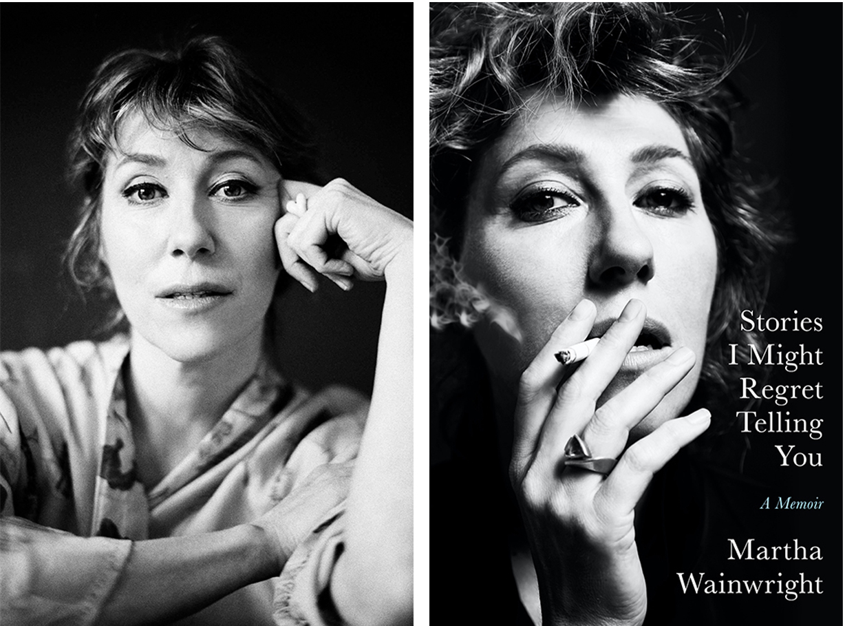 To the left, a black and white author photo of Martha Wainwright depicts her with an elbow on a table, leaning her cheek on her knuckles. She is looking at the camera with a wise expression. To the right, the book cover image for her memoir Stories I Might Regret Telling You depicts Wainwright looking at the camera, smoking a cigarette.