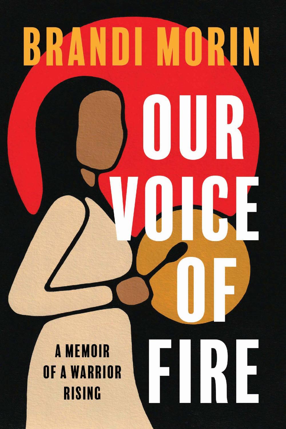 The book cover for 'Our Voice of Fire: A Memoir of a Warrior Rising' by Brandi Morin features the illustrated image of a woman with a drum against a black background. The book title is in all caps white san-serif text.