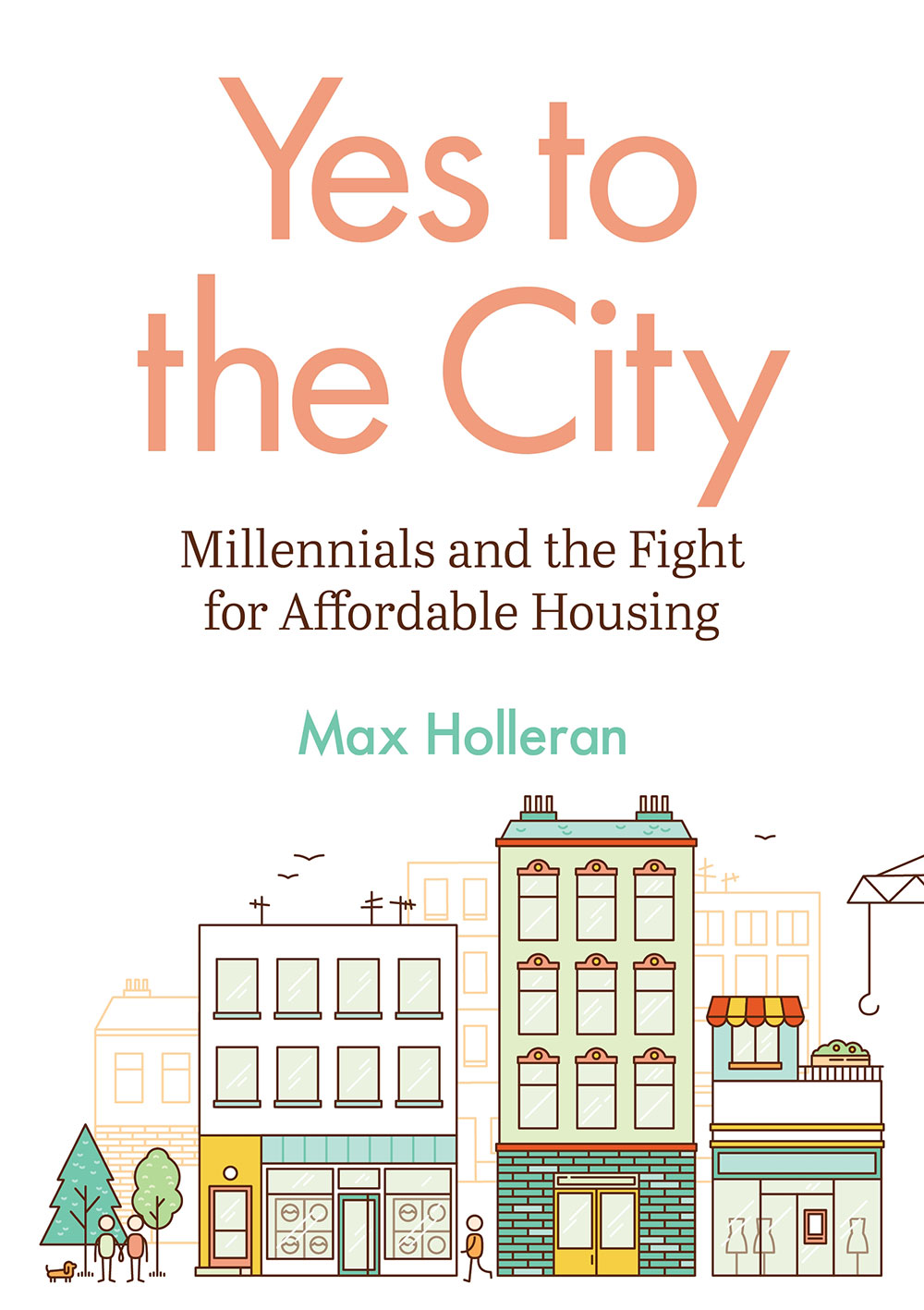 The cover of Yes to the City by Max Holleran. It looks like the cover of a children’s book, with a charming, colourful street with apartment buildings. 