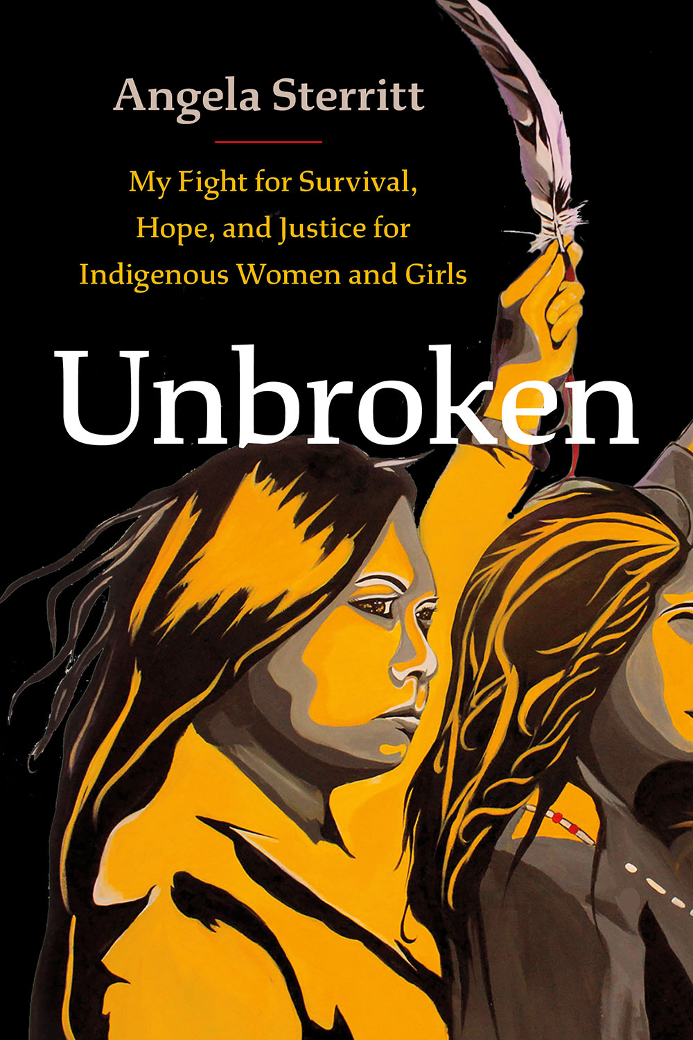 The cover of “Unbroken,” which features a painting by Angela Sterritt. In the painting, three women stand with their arms held in the air — a pose calling for justice.