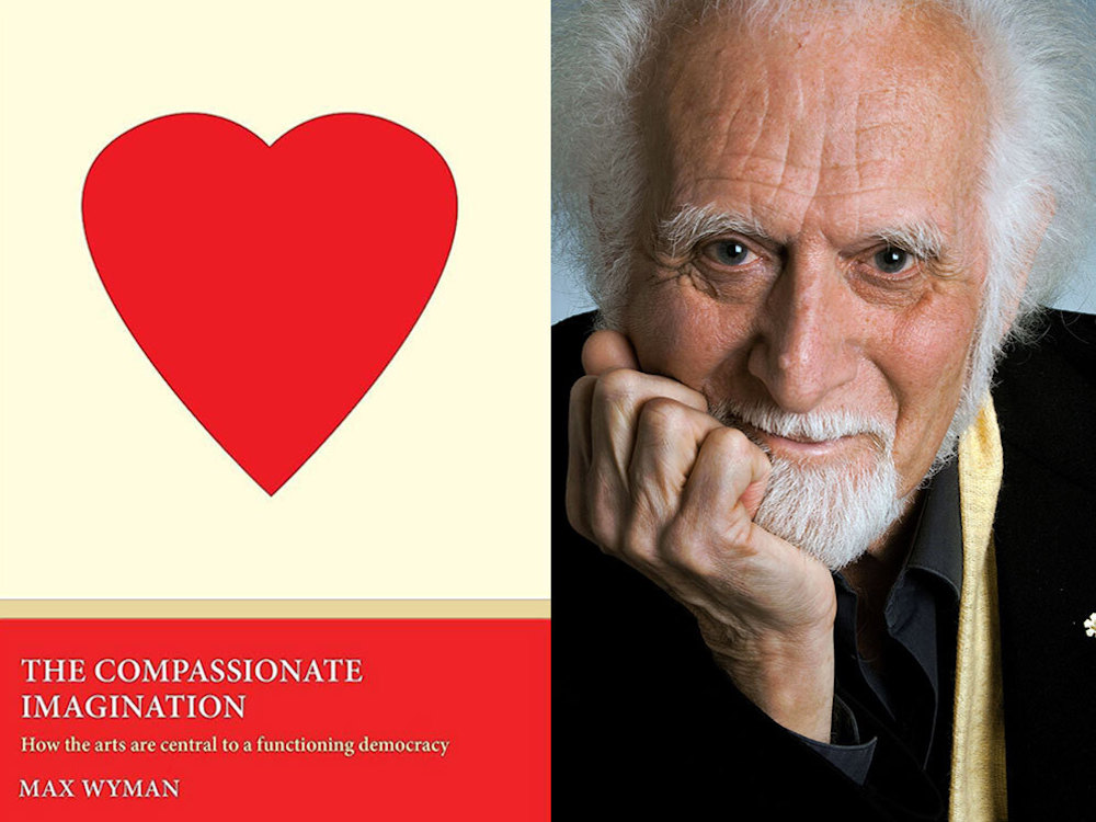 A two-panel image features the book cover for Max Wyman’s The Compassionate Imagination on the left, which features a red heart on a light yellow background. On the right, a portrait of Max Wyman features him looking directly at the camera resting his chin in his hand. He has white hair, a white beard and dark eyes. He is wearing black and a yellow ribbon runs down his left side. 