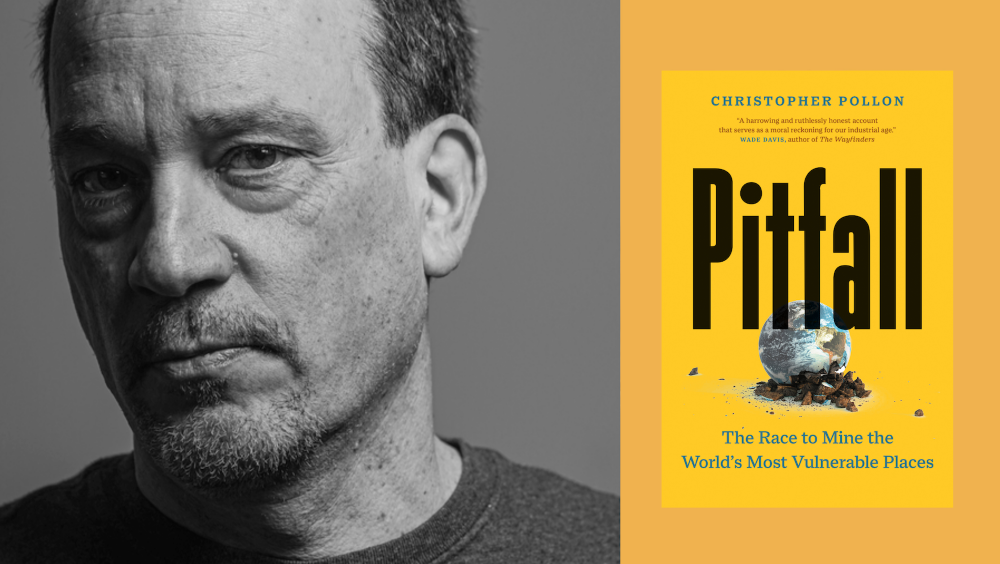 A two-panel image features, on the left, a black and white close-up photo of a man with a goatee looking directly at the camera, and, on the right, the yellow cover of the book “Pitfall: The Race to Mine the World’s Most Vulnerable Places,” by Christopher Pollon.