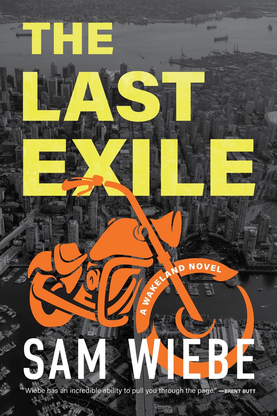 The book cover image for The Last Exile by Sam Wiebe features the title text in bold yellow sans-serif typeface against a black and white aerial photograph of downtown Vancouver. A digital graphic of an orange motorcycle is in the lower quadrant of the frame.