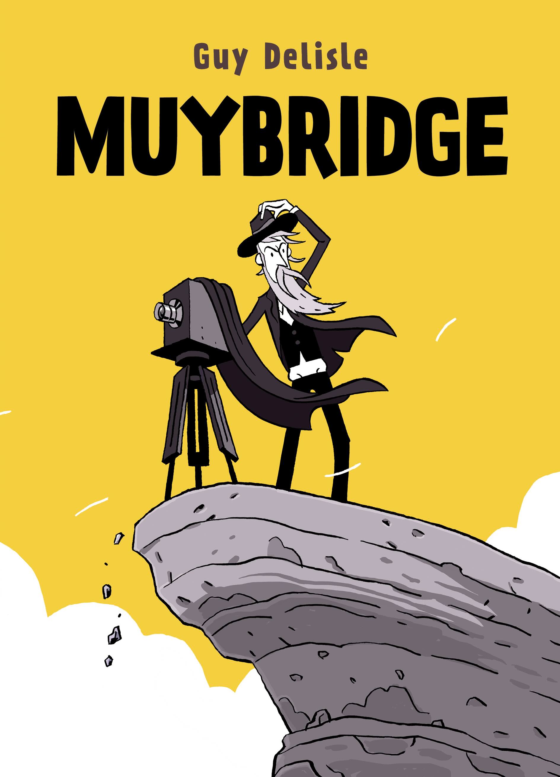 The book cover image for Muybridge by Guy Delisle depicts Eadweard Muybridge in a black and white cartoon illustration. He has pale skin, long hair, a long beard and a brimmed hat depicts him standing at the top of a crumbling cliff against a yellow background. He is standing with one hand on his head, looking perplexed. Next to him is an old-fashioned camera with a cloth draped over it.