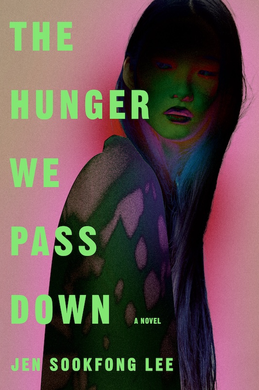 The book cover image for The Hunger We Pass Down features a distorted digital illustration of a woman with long dark hair and bangs; her face is green and the background is a prismatic shade of fuschia. The title text is in neon green sans serif typeface.