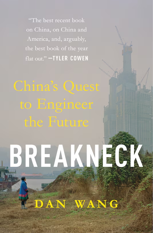 The book cover image for Breakneck: China&rsquo;s Quest to Engineer the Future by Dan Wang features yellow and white title text against a hazy photograph of a woman standing next to a stand of greenery. Behind the plants is an imposing high-rise building under construction against a hazy sky.