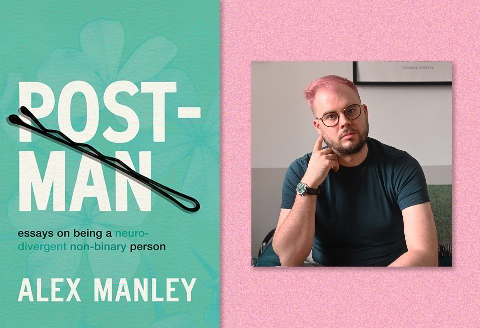 A diptych shows the cover of ‘Post-Man: Essays on Being a Neurodivergent Non-Binary Person’ on the left, and an author photo of Alex Manley, a non-binary person with light skin tone and close-cropped pink hair, on the right.
