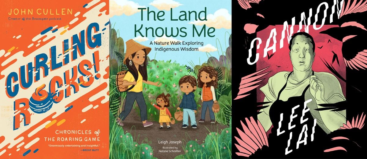 A three-panel image features book cover images. From left to right, “Curling Rocks! Chronicles of the Roaring Game”; “The Land Knows Me: A Nature Walk Exploring Indigenous Wisdom”; and “Cannon.” All the covers feature bright, colourful illustrations.