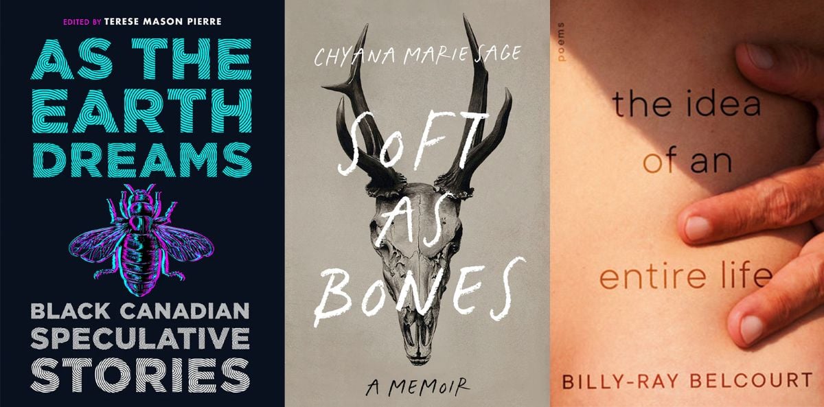 A three-panel image features book cover images. From left to right, “As the Earth Dreams: Black Canadian Speculative Stories”; “Soft as Bones: A Memoir”; and “The Idea of an Entire Life.”
