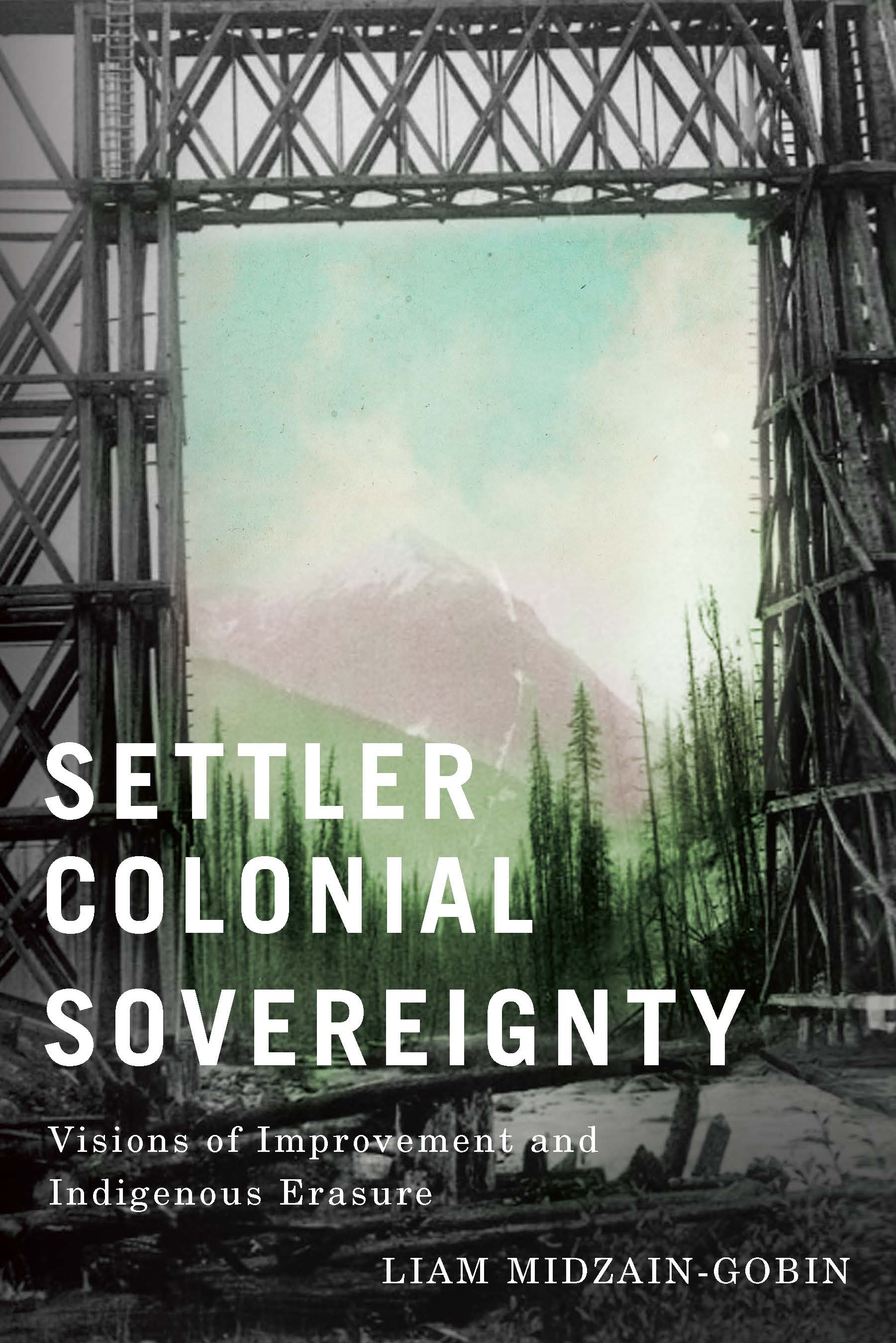 The book cover image for "Settler Colonial Sovereignty: Visions of Improvement and Indigenous Erasure" features white sans-serif title text over an illustration of the land beneath a grey trestled bridge.