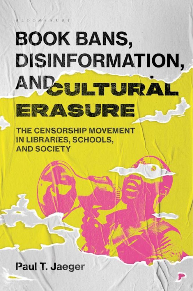 The book cover image for Paul T. Jaeger&rsquo;s &ldquo;Book Bans, Disinformation and Cultural Erasure: The Censorship Movement in Libraries, Schools and Society&rdquo; features a collage-style digital image of an obscured face of a spraypaint stencil-style illustration of someone shouting into a megaphone using pink and yellow colourways.