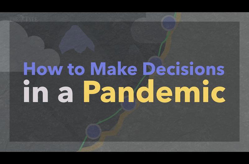 How to Make Decisions in a Pandemic: A Tyee Video