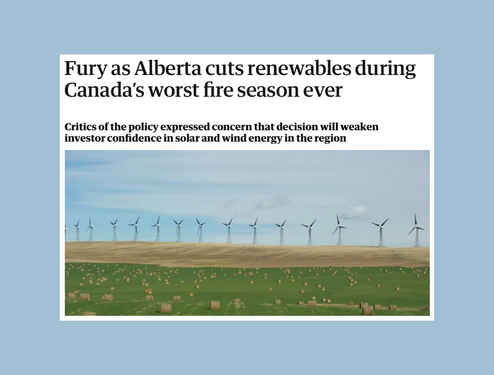 A newspaper headline says “Fury as Alberta cuts renewables during Canada’s worst fire season ever” over an image of windmills.