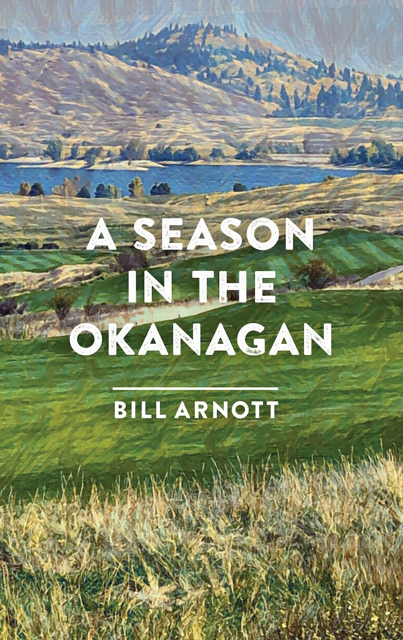 The book cover of ‘A Season in the Okanagan’ by Bill Arnott features a painted landscape of grass, lake and hills.