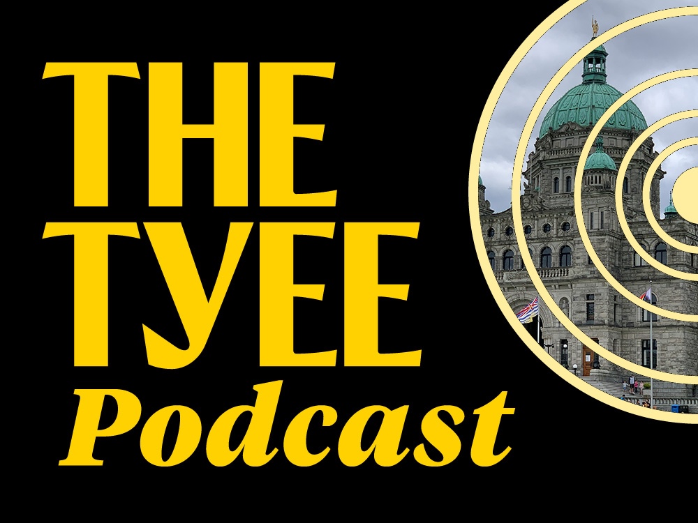 &lsquo;The Tyee Podcast&rsquo; in yellow script with a circular white graphic to its right. Contained within the circles is a photo of the B.C. legislature.